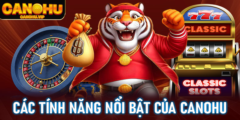 Các tính năng nổi bật của Canohu