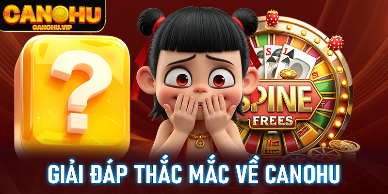 FAQ - Giải đáp thắc mắc về Canohu