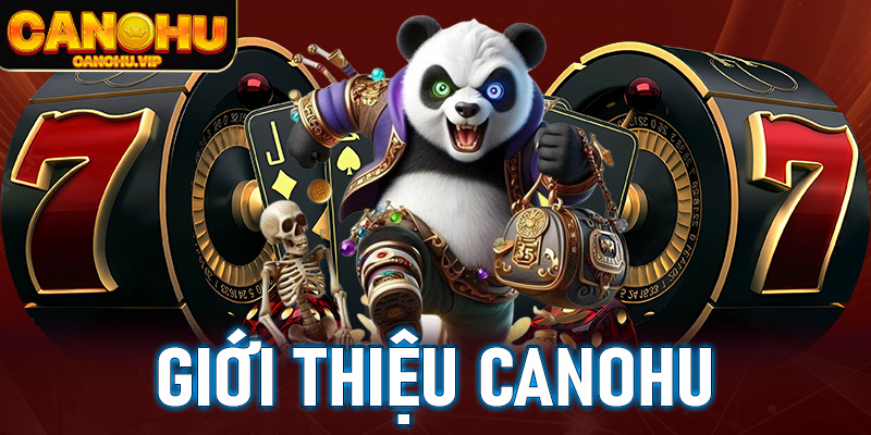 Giới thiệu Canohu - Cổng game giải trí đẳng cấp nhất 2025
