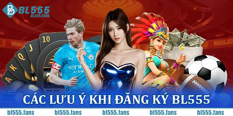 Các lưu ý khi đăng ký BL555
