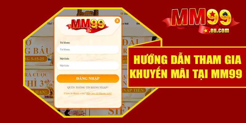 Hướng dẫn tham gia khuyến mãi chi tiết tại MM99
